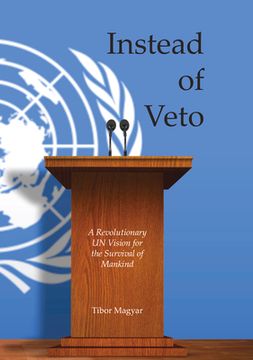 portada Instead of Veto: A Revolutionary UN Vision for the Survival of Mankind (en Inglés)