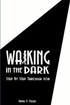 portada Walking In the Dark: Step By Step Through Job