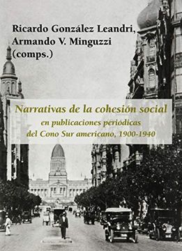 portada Narrativas de la Cohesión Social en Publicaciones Periódicas del Cono sur Americano (1900-1940)