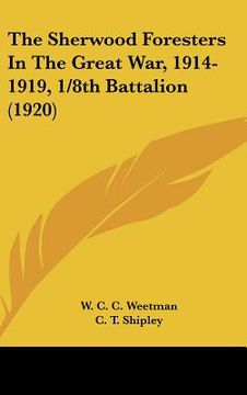 portada the sherwood foresters in the great war, 1914-1919, 1/8th battalion (1920) (in English)