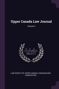 portada Upper Canada Law Journal; Volume 3 (en Inglés)
