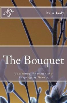 portada the bouquet: containing the poetry and language of flowers (en Inglés)