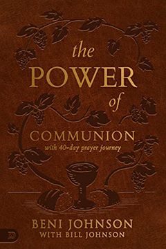 portada Power of Communion With 40-Day Prayer Journey, The: Accessing Miracles Through the Body and Blood of Jesus (in English)