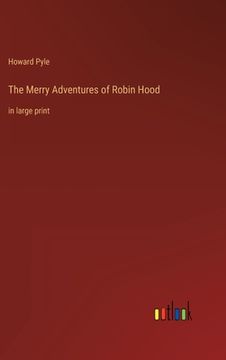 portada The Merry Adventures of Robin Hood: in large print (en Inglés)