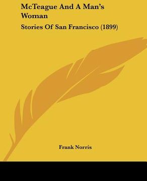 portada mcteague and a man's woman: stories of san francisco (1899) (in English)