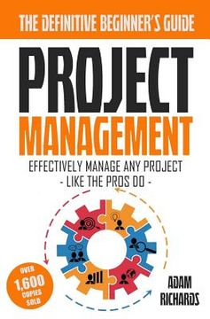 portada Project Management: A Beginner's Guide To Effectively Manage Any Project Like The Pros Do (in English)