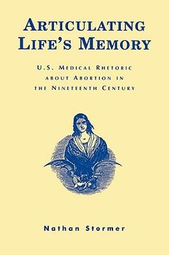 portada articulating life's memory: u.s. medical rhetoric about abortion in the nineteenth century (en Inglés)