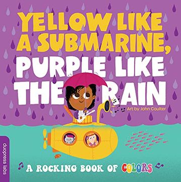 portada Yellow Like a Submarine, Purple Like the Rain: A Rocking Book of Colors (in English)