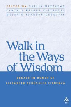 portada walk in the ways of wisdom: essay in honor of elisabeth schussler fiorenza (in English)
