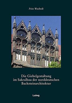 portada Die Giebelgestaltung im Sakralbau der Norddeutschen Backsteinarchitektur (en Alemán)