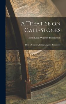 portada A Treatise on Gall-Stones: Their Chemistry, Pathology, and Treatment (in English)