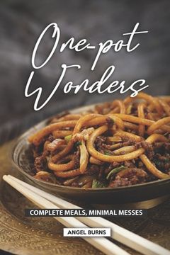 portada One-Pot Wonders: Complete Meals, Minimal Messes (in English)