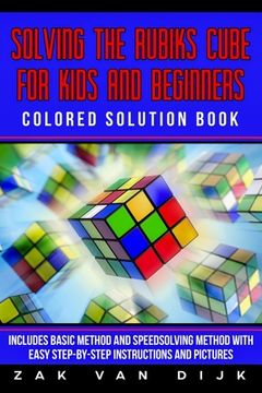 portada Solving the Rubik's Cube for Kids and Beginners Colored Solution Book: Includes Basic Method and Speedsolving Method with Easy Step-By-Step Instructio (in English)