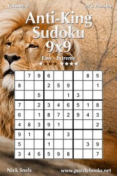 portada Anti-King Sudoku 9x9 - Easy to Extreme - Volume 1 - 276 Puzzles (en Inglés)