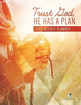 portada Trust God, He Has A Plan: 2022 Weekly Planner (en Inglés)