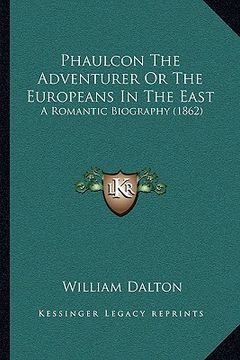 portada phaulcon the adventurer or the europeans in the east: a romantic biography (1862) (en Inglés)