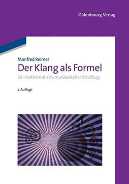 portada Der Klang als Formel: Ein Mathematischmusikalischer Streifzug: Ein Mathematisch-Musikalischer Streifzug (en Alemán)