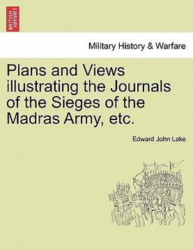 portada plans and views illustrating the journals of the sieges of the madras army, etc. (in English)