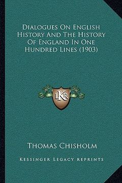 portada dialogues on english history and the history of england in one hundred lines (1903) (in English)
