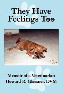 portada they have feelings too: memoir of a veterinarian (en Inglés)