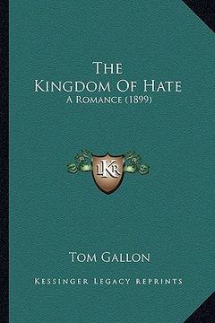 portada the kingdom of hate: a romance (1899) (in English)
