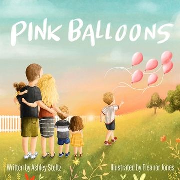 portada Pink Balloons: A beautiful story of a big brother's dance between grief and hope after miscarriage. (en Inglés)
