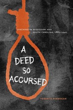 portada a deed so accursed: lynching in mississippi and south carolina, 1881-1940