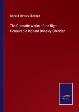 portada The Dramatic Works of the Right Honourable Richard Brinsley Sheridan (en Inglés)