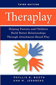 portada Theraplay: Helping Parents and Children Build Better Relationships Through Attachment-Based Play (en Inglés)