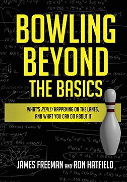 portada Bowling Beyond the Basics: What'S Really Happening on the Lanes, and What you can do About it (in English)