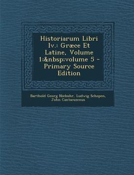 portada Historiarum Libri IV.: Graece Et Latine, Volume 1; Volume 5 (en Italiano)