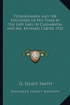 portada tutankhamen and the discovery of his tomb by the late earl of carnarvon and mr. howard carter 1923 (en Inglés)