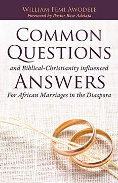 portada Common Questions and Biblical-Christianity Influenced Answers for African Marriages in the Diaspora (en Inglés)