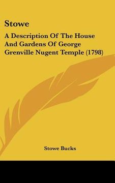 portada stowe: a description of the house and gardens of george grenville nugent temple (1798) (en Inglés)