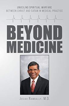 portada Beyond Medicine: Unveiling Spiritual Warfare Between Christ and Satan in Medical Practice (en Inglés)