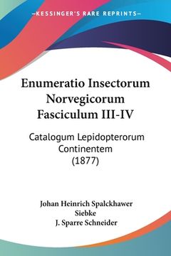 portada Enumeratio Insectorum Norvegicorum Fasciculum III-IV: Catalogum Lepidopterorum Continentem (1877) (en Latin)