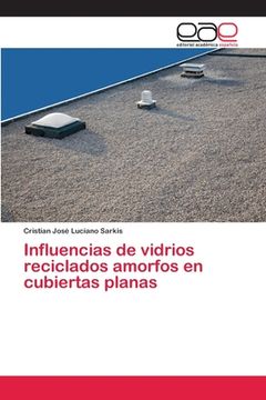 portada Influencias de Vidrios Reciclados Amorfos en Cubiertas Planas (in Spanish)