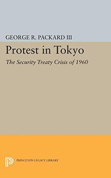 portada Protest in Tokyo: The Security Treaty Crisis of 1960 (Princeton Legacy Library) (en Inglés)