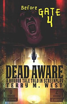 portada Dead Aware: A Horror Tale Told in Screenplay: Before Gate 4 (en Inglés)