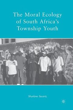 portada The Moral Ecology of South Africa's Township Youth (en Inglés)