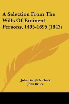 portada a selection from the wills of eminent persons, 1495-1695 (1843)