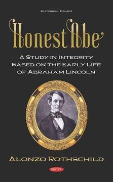 portada Honest Abe: A Study in Integrity Based on the Early Life of Abraham Lincoln (en Inglés)