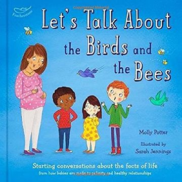 portada Let's Talk About the Birds and the Bees: Starting conversations about the facts of life (From how babies are made to puberty and healthy relationships)