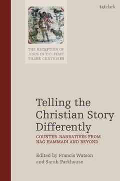 portada Telling the Christian Story Differently: Counter-Narratives from Nag Hammadi and Beyond (en Inglés)