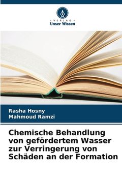 portada Chemische Behandlung von gefördertem Wasser zur Verringerung von Schäden an der Formation (in German)