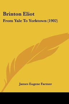 portada brinton eliot: from yale to yorktown (1902) (en Inglés)