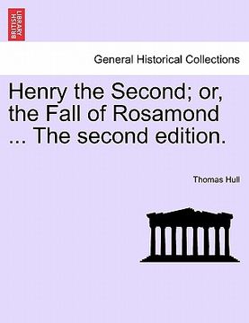 portada henry the second; or, the fall of rosamond ... the second edition. (en Inglés)