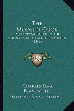 portada the modern cook: a practical guide to the culinary art in all its branches (1846) (en Inglés)