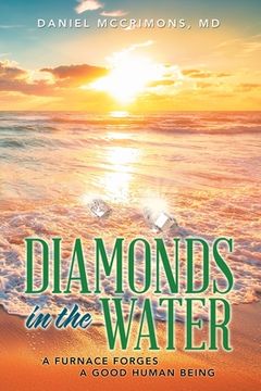 portada Diamonds in the Water: A Furnace Forges a Good Human Being (in English)