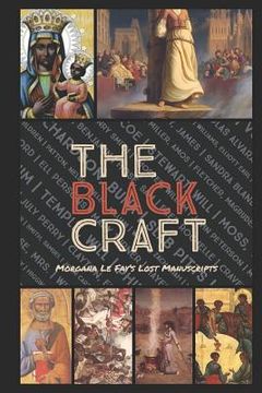 portada The Black Craft: A Direct Comparison of the Origins of Religion, Witchcraft & Spirituality in their use for Conquest over Native Popula (en Inglés)